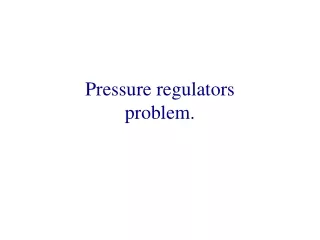 Pressure regulators  problem.