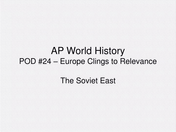 ap world history pod 24 europe clings to relevance