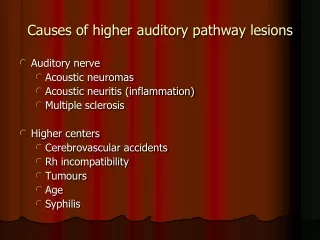Causes of higher auditory pathway lesions