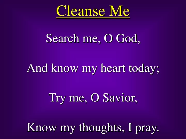 cleanse me