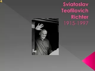 Sviatoslav Teofilovich Richter  1915 -1 997