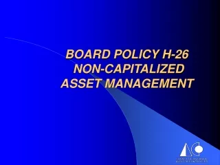 BOARD POLICY H-26  NON-CAPITALIZED  ASSET MANAGEMENT
