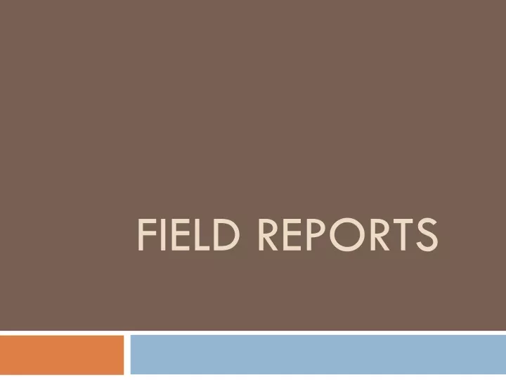 field reports