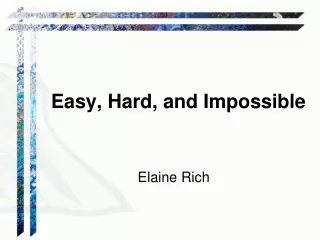 Easy, Hard, and Impossible
