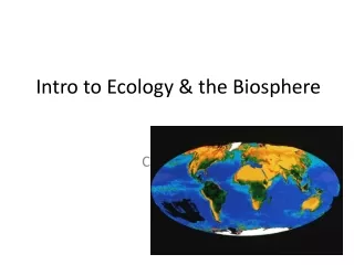 Intro to Ecology &amp; the Biosphere