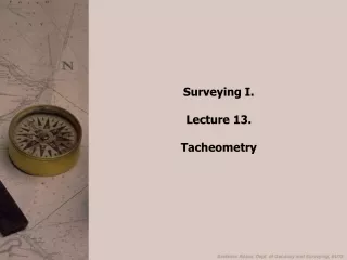 Surveying I. Lecture 13. Tacheometry