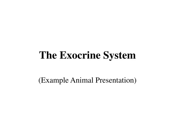 the exocrine system