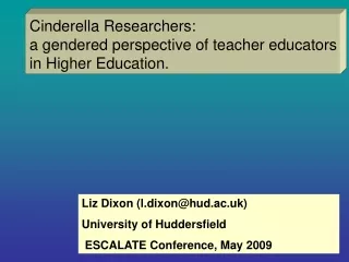 Cinderella Researchers:  a gendered perspective of teacher educators in Higher Education.