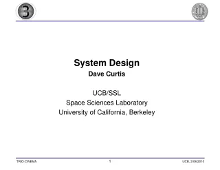 System Design Dave Curtis UCB/SSL Space Sciences Laboratory University of California, Berkeley