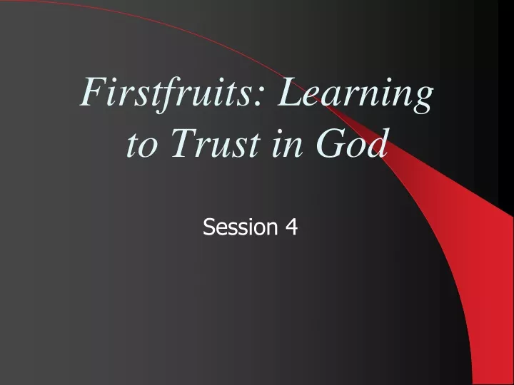 firstfruits learning to trust in god
