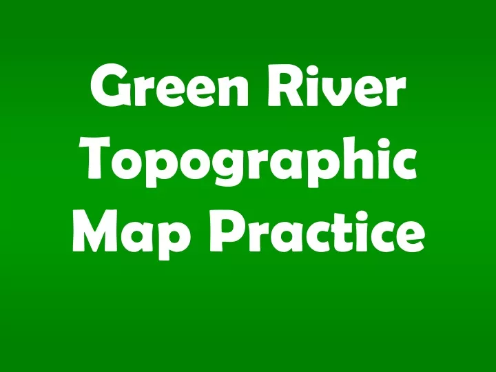green river topographic map practice