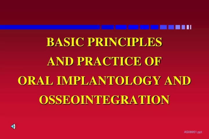 basic principles and practice of oral implantology and osseointegration