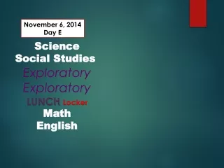 Science Social Studies  Exploratory Exploratory LUNCH  Locker Math English