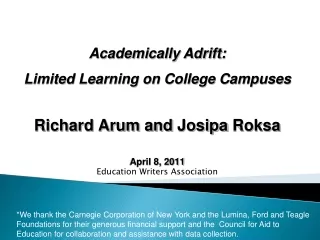Richard Arum and  Josipa Roksa April 8, 2011 Education Writers Association