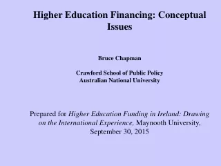 Higher Education Financing: Conceptual Issues Bruce Chapman  Crawford School of Public Policy