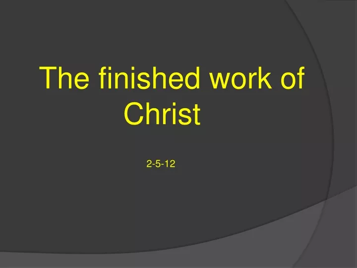 the finished work of christ 2 5 12