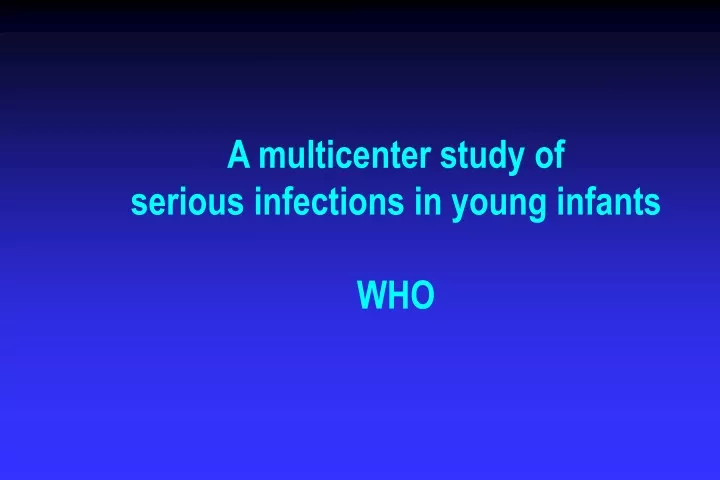 a multicenter study of serious infections in young infants who