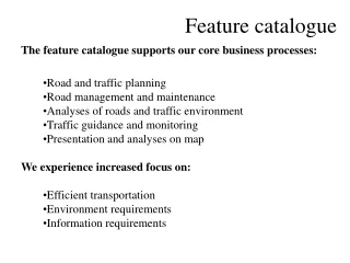 The feature catalogue supports our core business processes: Road and traffic planning