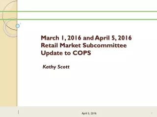 March 1, 2016 and April 5, 2016 Retail Market Subcommittee  Update to COPS