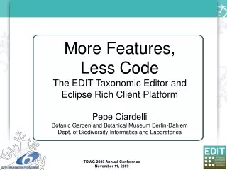 More Features,  Less Code The EDIT Taxonomic Editor and  Eclipse Rich Client Platform