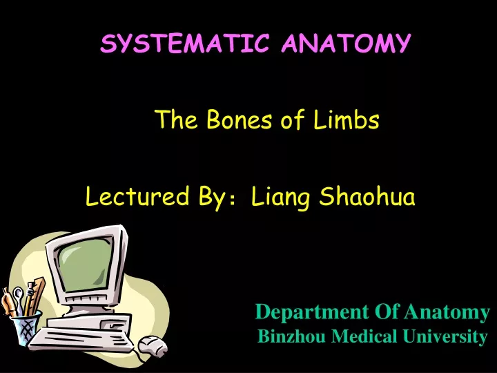 systematic anatomy the bones of limbs lectured by liang shaohua