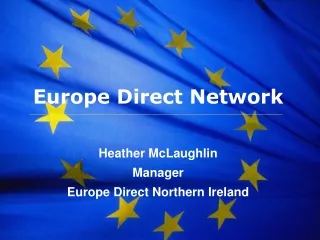 Europe Direct Network Heather McLaughlin Manager Europe Direct Northern Ireland