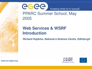 PPARC Summer School, May 2005 Web Services &amp; WSRF Introduction