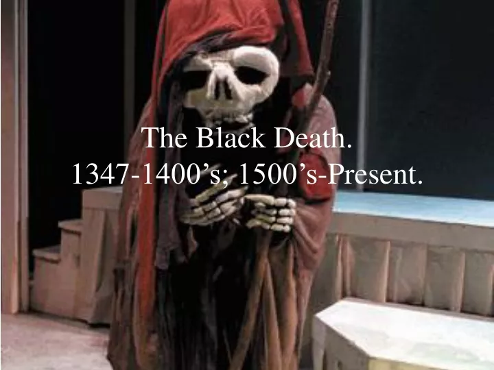 the black death 1347 1400 s 1500 s present