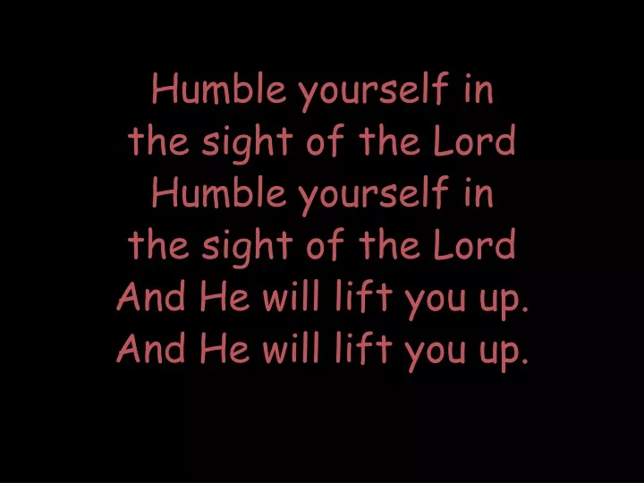 humble yourself in the sight of the lord humble