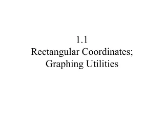 1.1 Rectangular Coordinates; Graphing Utilities