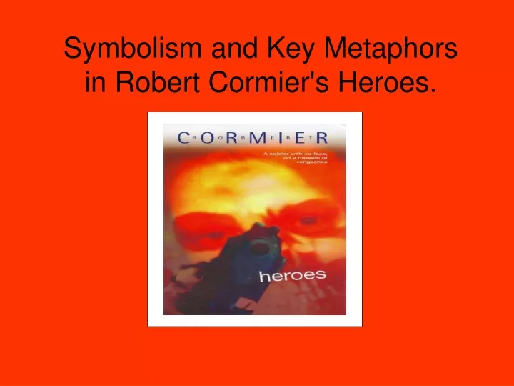 symbolism and key metaphors in robert cormier s heroes