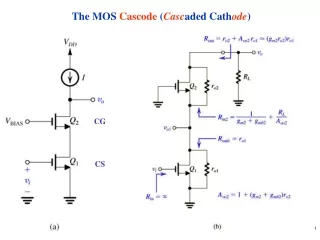 The MOS  Cascode  ( Casc aded Cath ode )