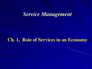 Service Management Ch. 1,  Role of Services in an Economy