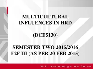 MULTICULTURAL INFLUENCES IN HRD (DCE5130)  SEMESTER TWO 2015/2016 F2F III (AS PER 20 FEB 2015)