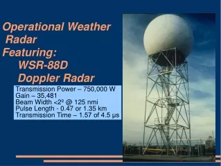 Operational Weather   Radar 	Featuring: 		WSR-88D  		Doppler Radar