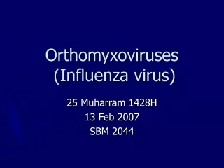 Orthomyxoviruses  (Influenza virus)