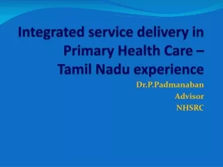 Integrated service delivery in Primary Health Care –   Tamil Nadu experience