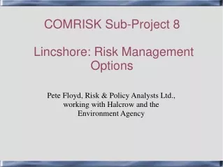 COMRISK Sub-Project 8  Lincshore: Risk Management Options