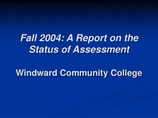 Fall 2004: A Report on the Status of Assessment Windward Community College