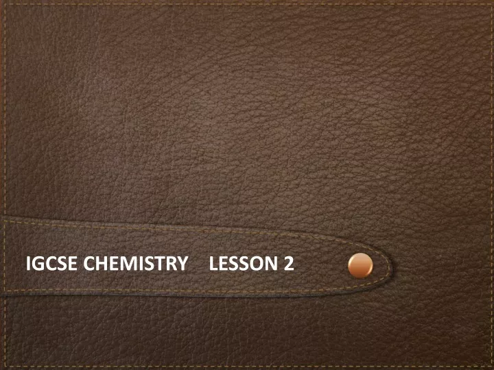 igcse chemistry lesson 2