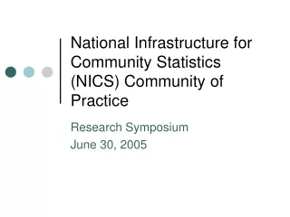 National Infrastructure for Community Statistics (NICS) Community of Practice