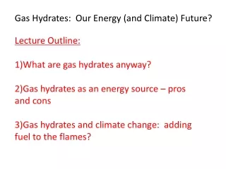 Gas Hydrates:  Our Energy (and Climate) Future?