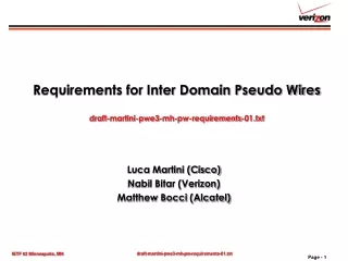 Requirements for Inter Domain Pseudo Wires draft-martini-pwe3-mh-pw-requirements-01.txt