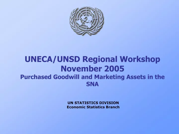 uneca unsd regional workshop november 2005 purchased goodwill and marketing assets in the sna
