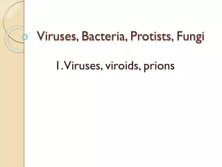Viruses, Bacteria,  Protists , Fungi