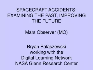 SPACECRAFT ACCIDENTS:   EXAMINING THE PAST, IMPROVING THE FUTURE Mars Observer (MO)