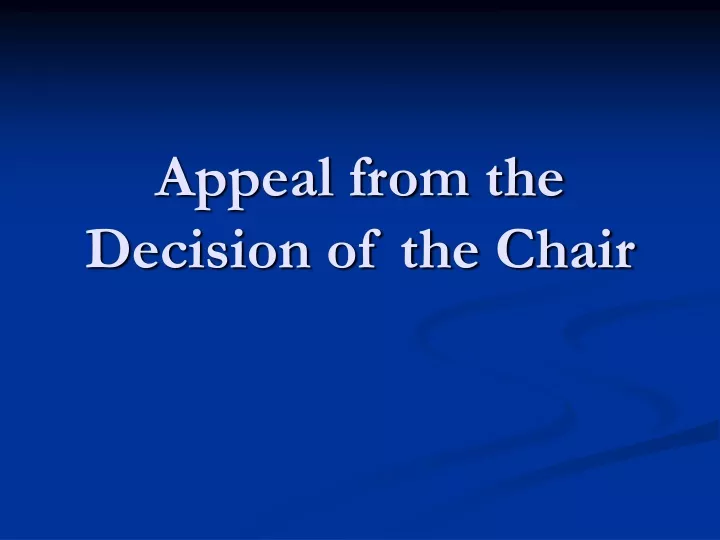 appeal from the decision of the chair