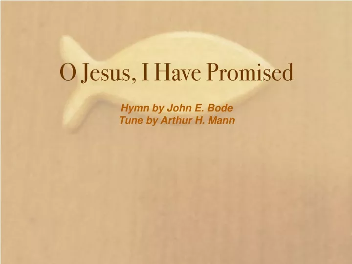 PPT - O Jesus, I Have Promised PowerPoint Presentation, free