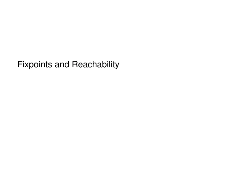 fixpoints and reachability