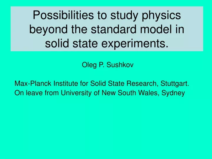 possibilities to study physics beyond the standard model in solid state experiments